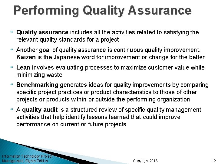 Performing Quality Assurance Quality assurance includes all the activities related to satisfying the relevant