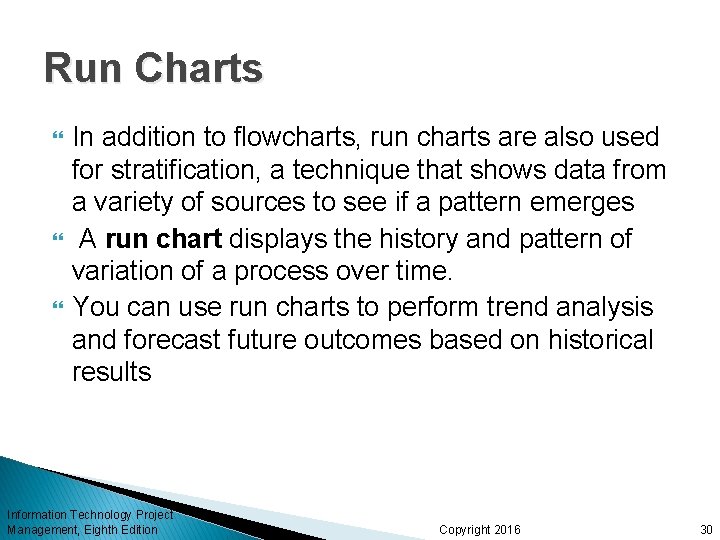 Run Charts In addition to flowcharts, run charts are also used for stratification, a