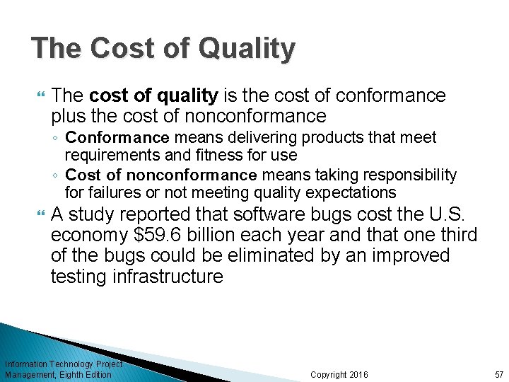 The Cost of Quality The cost of quality is the cost of conformance plus