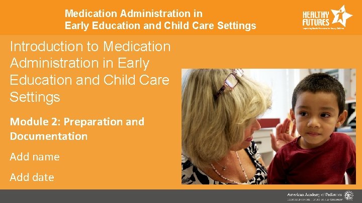 Medication Administration in Early Education and Child Care Settings Introduction to Medication Administration in