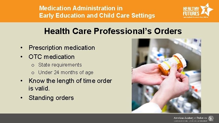 Medication Administration in Early Education and Child Care Settings Health Care Professional’s Orders •