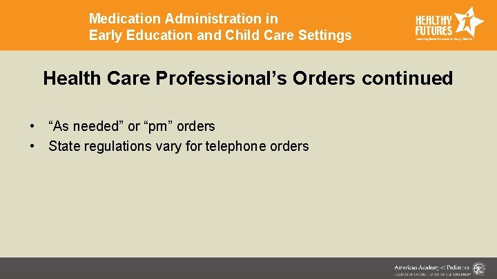 Medication Administration in Early Education and Child Care Settings Health Care Professional’s Orders continued