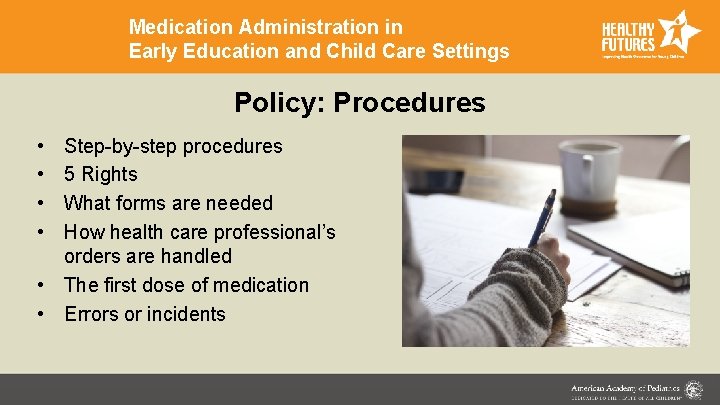 Medication Administration in Early Education and Child Care Settings Policy: Procedures • • Step-by-step