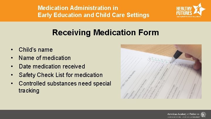 Medication Administration in Early Education and Child Care Settings Receiving Medication Form • •