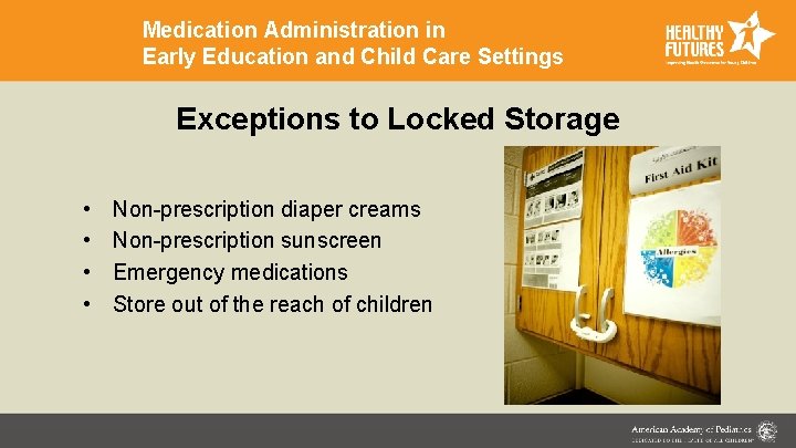 Medication Administration in Early Education and Child Care Settings Exceptions to Locked Storage •