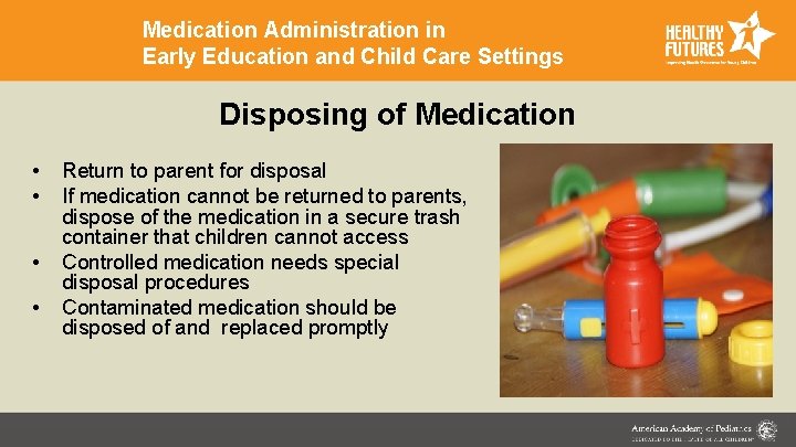 Medication Administration in Early Education and Child Care Settings Disposing of Medication • •