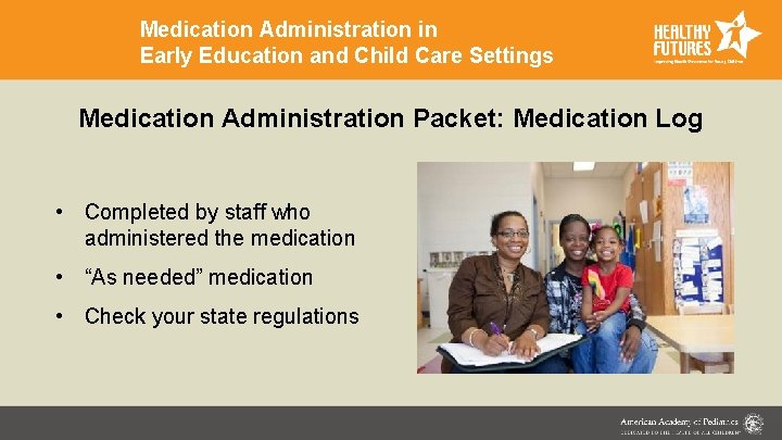 Medication Administration in Early Education and Child Care Settings Medication Administration Packet: Medication Log