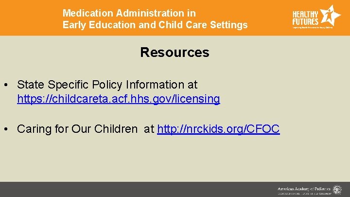 Medication Administration in Early Education and Child Care Settings Resources • State Specific Policy