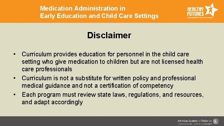 Medication Administration in Early Education and Child Care Settings Disclaimer • Curriculum provides education