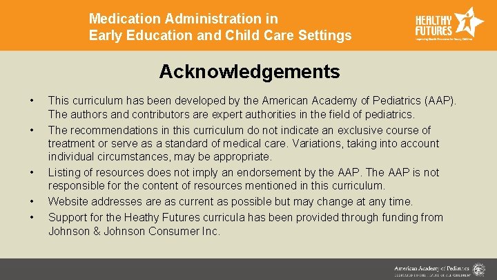 Medication Administration in Early Education and Child Care Settings Acknowledgements • • • This