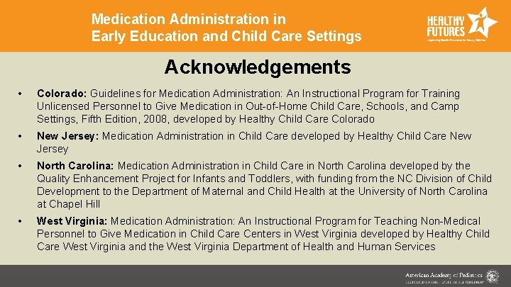 Medication Administration in Early Education and Child Care Settings Acknowledgements • Colorado: Guidelines for