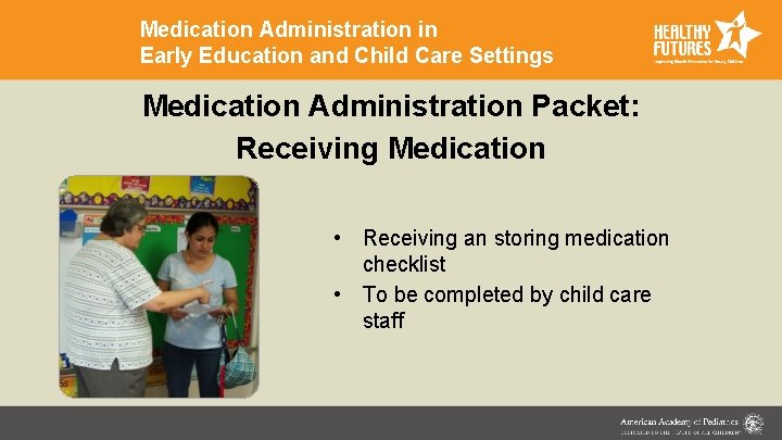 Medication Administration in Early Education and Child Care Settings Medication Administration Packet: Receiving Medication