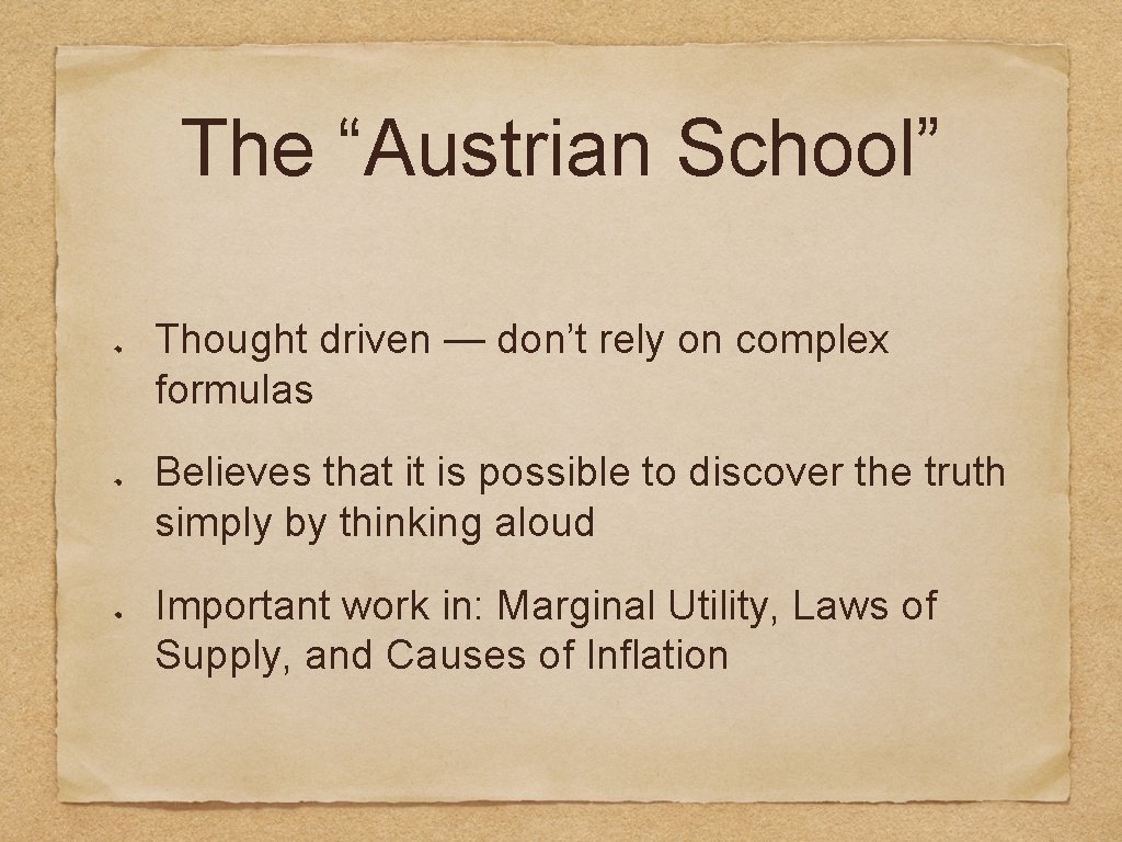 The “Austrian School” Thought driven — don’t rely on complex formulas Believes that it