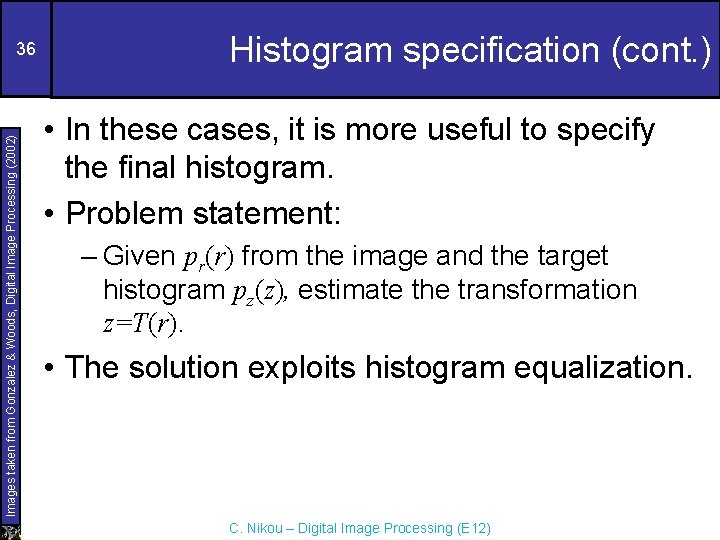 Images taken from Gonzalez & Woods, Digital Image Processing (2002) 36 Histogram specification (cont.