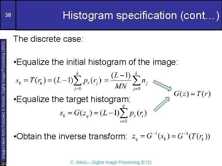 Images taken from Gonzalez & Woods, Digital Image Processing (2002) 38 Histogram specification (cont…)