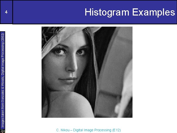 Images taken from Gonzalez & Woods, Digital Image Processing (2002) 4 Histogram Examples C.
