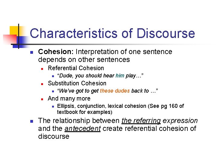 Characteristics of Discourse n Cohesion: Interpretation of one sentence depends on other sentences n