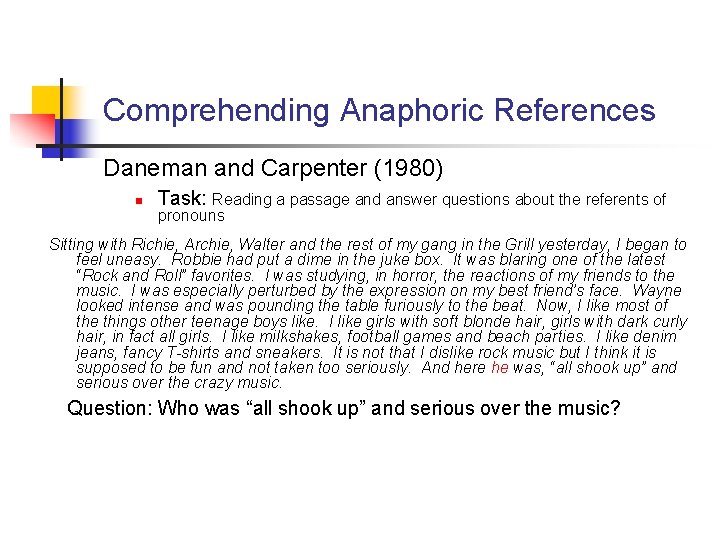 Comprehending Anaphoric References Daneman and Carpenter (1980) n Task: Reading a passage and answer