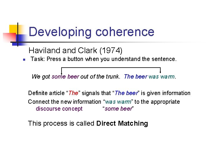 Developing coherence Haviland Clark (1974) n Task: Press a button when you understand the