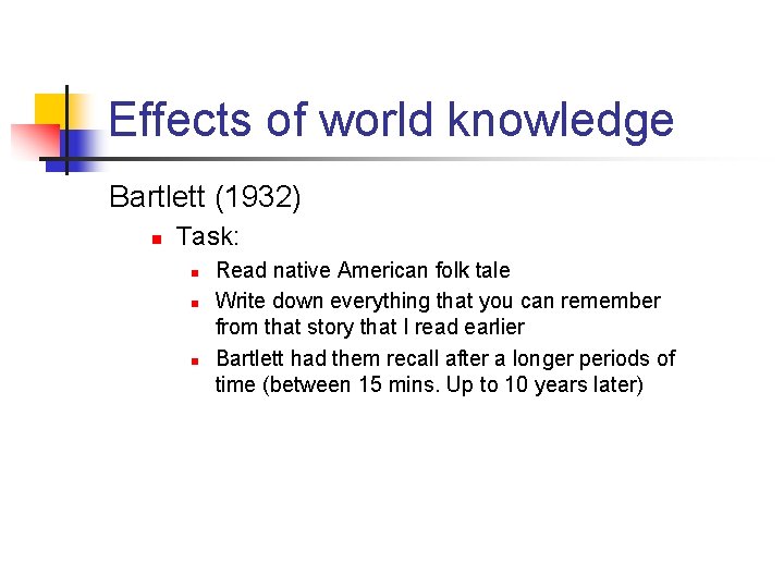 Effects of world knowledge Bartlett (1932) n Task: n n n Read native American