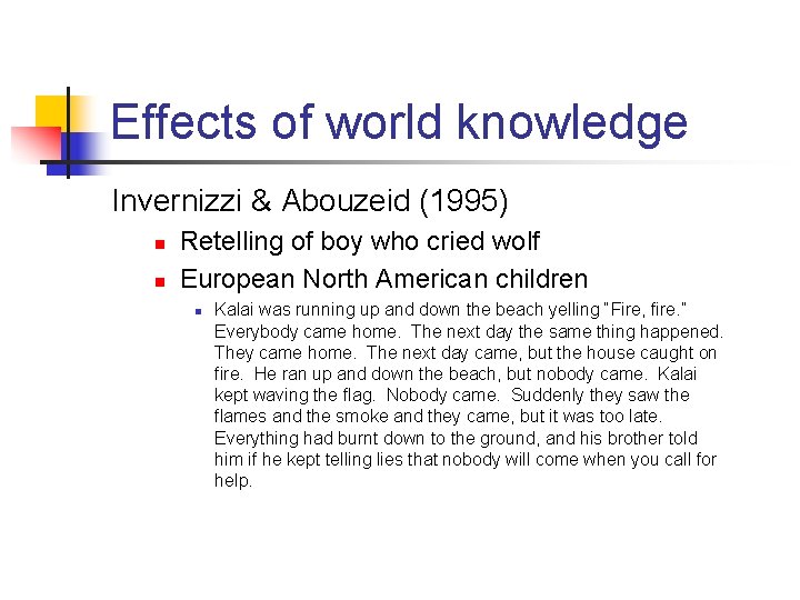 Effects of world knowledge Invernizzi & Abouzeid (1995) n n Retelling of boy who