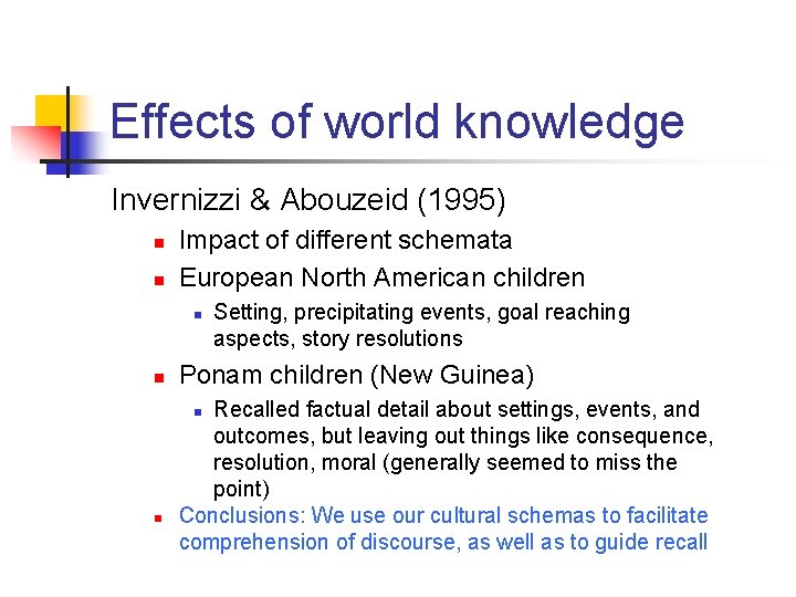 Effects of world knowledge Invernizzi & Abouzeid (1995) n n Impact of different schemata