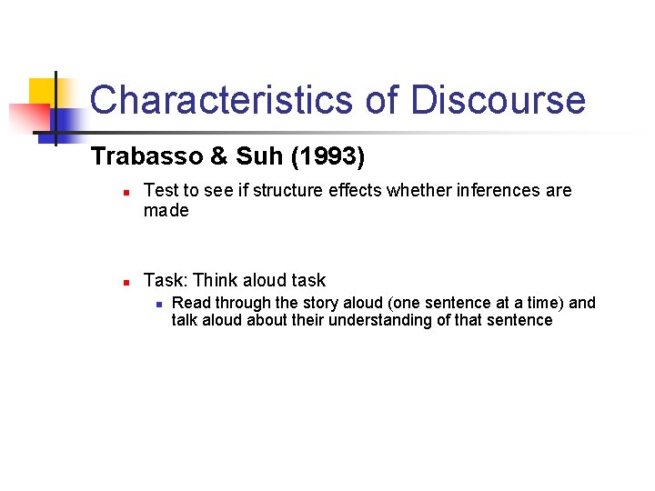 Characteristics of Discourse Trabasso & Suh (1993) n n Test to see if structure