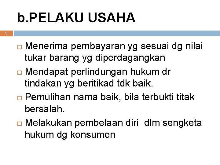 b. PELAKU USAHA 5 Menerima pembayaran yg sesuai dg nilai tukar barang yg diperdagangkan