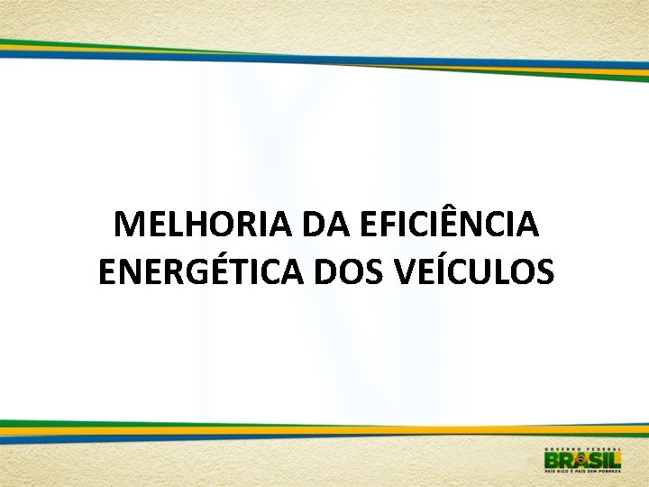 MELHORIA DA EFICIÊNCIA ENERGÉTICA DOS VEÍCULOS 