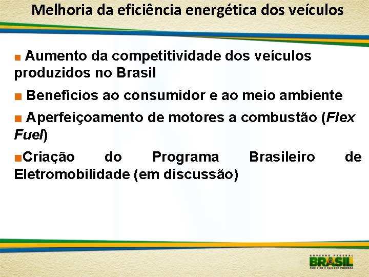 Melhoria da eficiência energética dos veículos ■ Aumento da competitividade dos veículos produzidos no