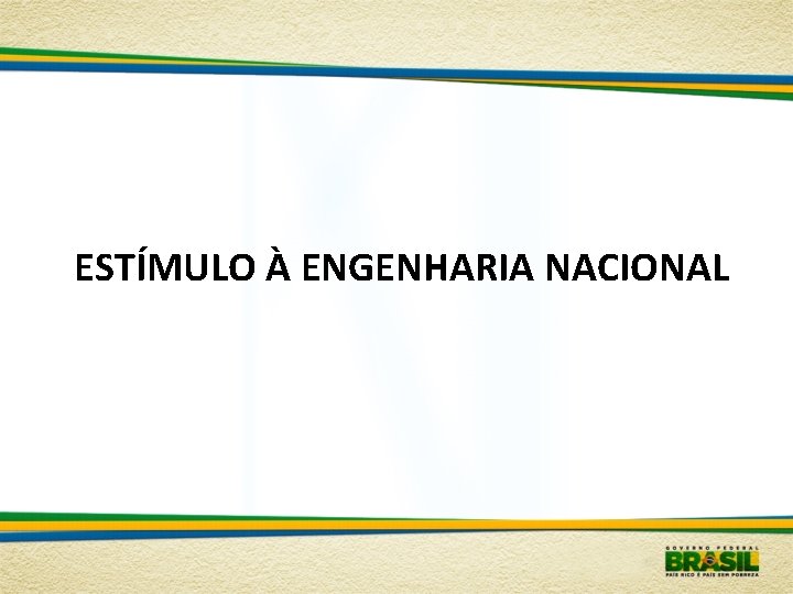 ESTÍMULO À ENGENHARIA NACIONAL 