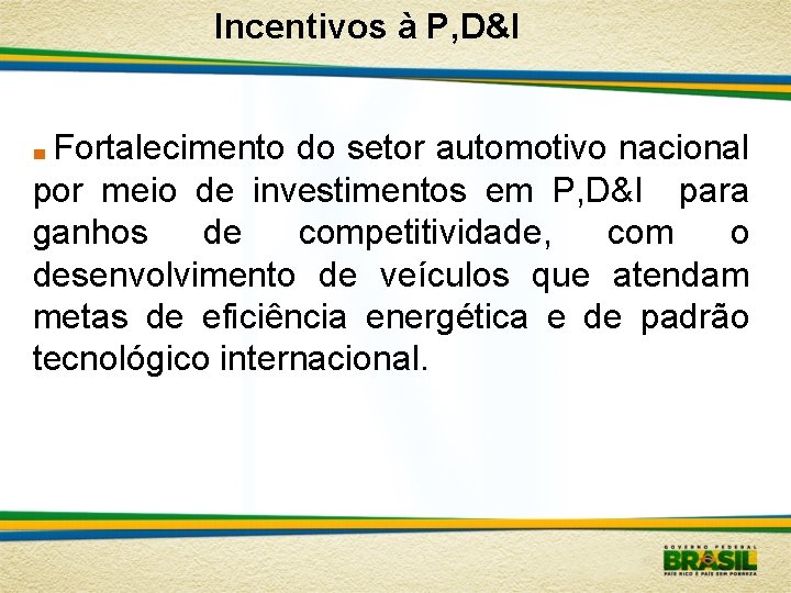 Incentivos à P, D&I Fortalecimento do setor automotivo nacional por meio de investimentos em