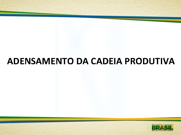 ADENSAMENTO DA CADEIA PRODUTIVA 