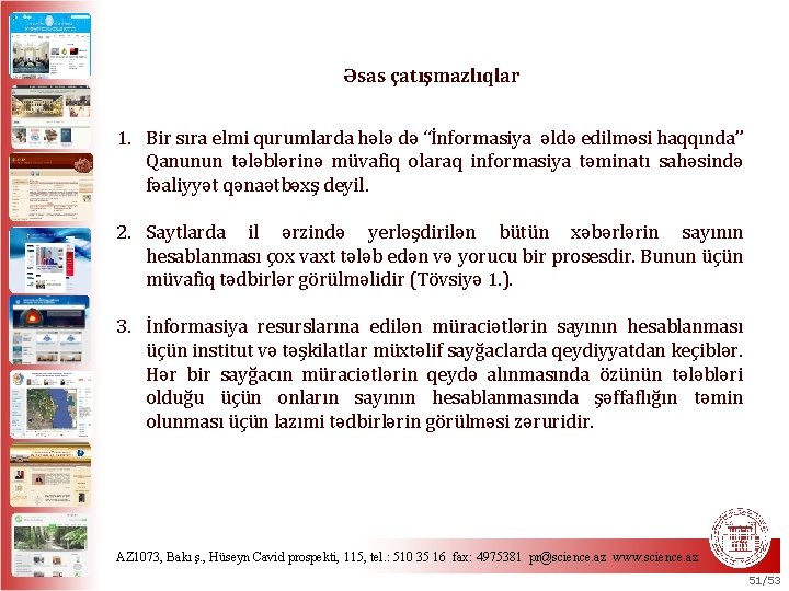 Əsas T çatışmazlıqlar 1. Bir sıra elmi qurumlarda hələ də “İnformasiya əldə edilməsi haqqında”