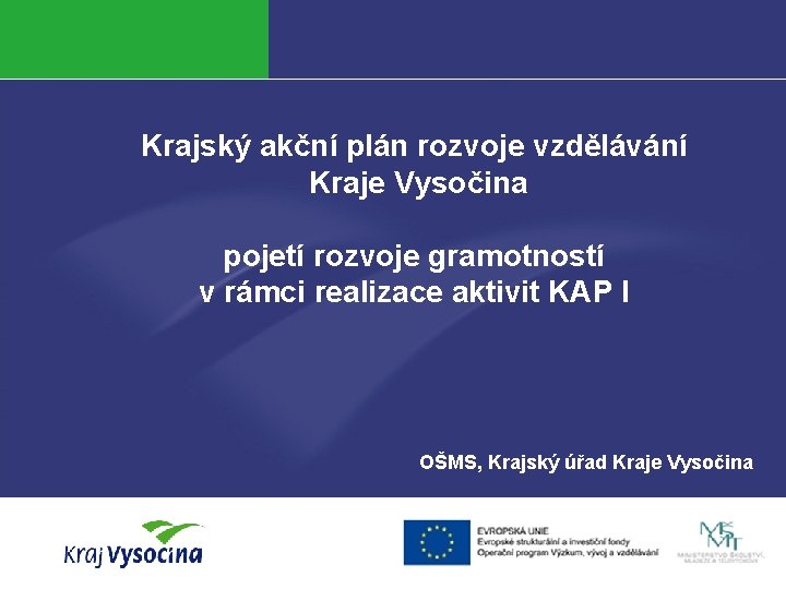Krajský akční plán rozvoje vzdělávání Kraje Vysočina pojetí rozvoje gramotností v rámci realizace aktivit