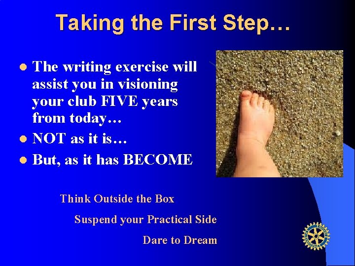 Taking the First Step… The writing exercise will assist you in visioning your club