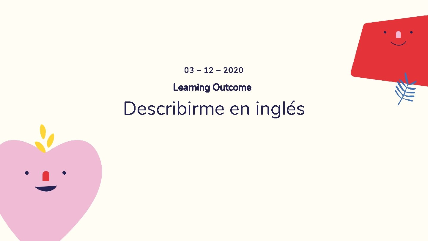 03 – 12 – 2020 Learning Outcome Describirme en inglés 