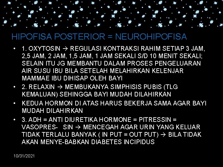 HIPOFISA POSTERIOR = NEUROHIPOFISA • 1. OXYTOSIN REGULASI KONTRAKSI RAHIM SETIAP 3 JAM, 2,