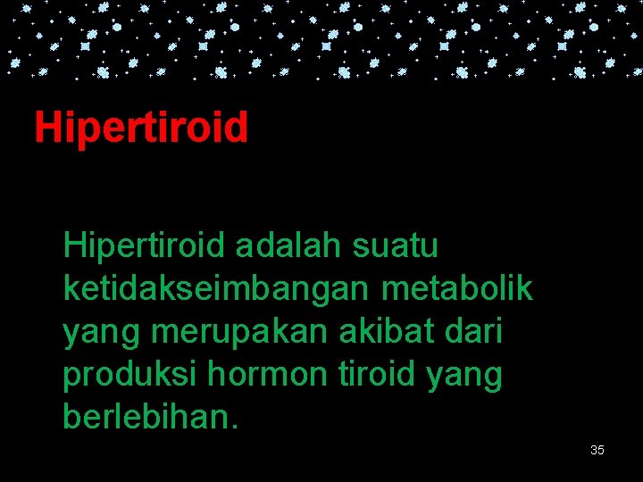 Hipertiroid adalah suatu ketidakseimbangan metabolik yang merupakan akibat dari produksi hormon tiroid yang berlebihan.