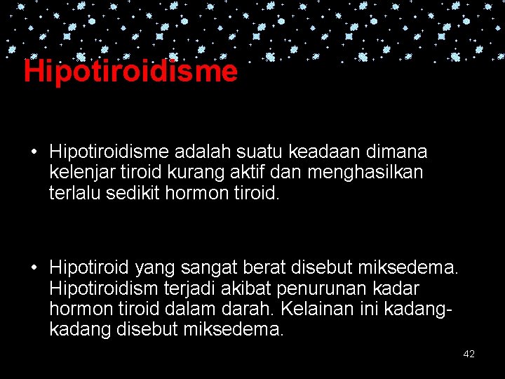 Hipotiroidisme • Hipotiroidisme adalah suatu keadaan dimana kelenjar tiroid kurang aktif dan menghasilkan terlalu