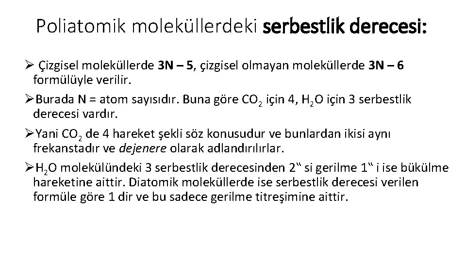 Poliatomik moleküllerdeki serbestlik derecesi: Ø Çizgisel moleküllerde 3 N – 5, çizgisel olmayan moleküllerde