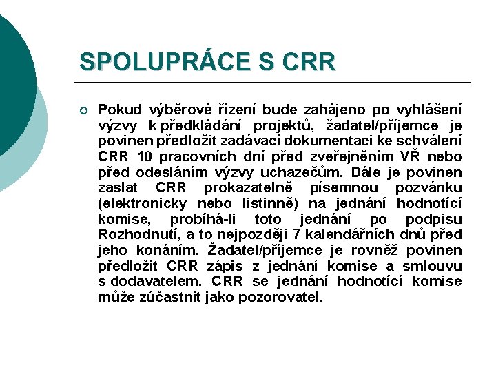 SPOLUPRÁCE S CRR ¡ Pokud výběrové řízení bude zahájeno po vyhlášení výzvy k předkládání