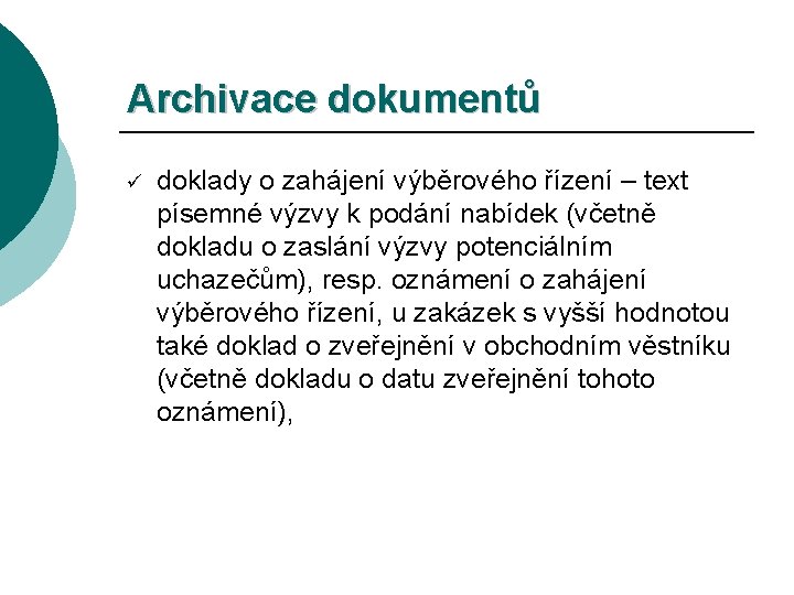 Archivace dokumentů ü doklady o zahájení výběrového řízení – text písemné výzvy k podání