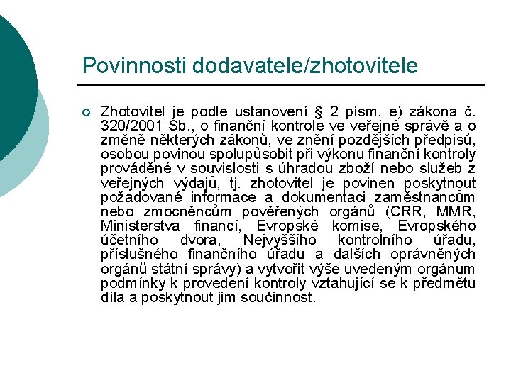 Povinnosti dodavatele/zhotovitele ¡ Zhotovitel je podle ustanovení § 2 písm. e) zákona č. 320/2001