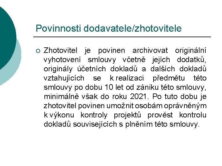 Povinnosti dodavatele/zhotovitele ¡ Zhotovitel je povinen archivovat originální vyhotovení smlouvy včetně jejích dodatků, originály