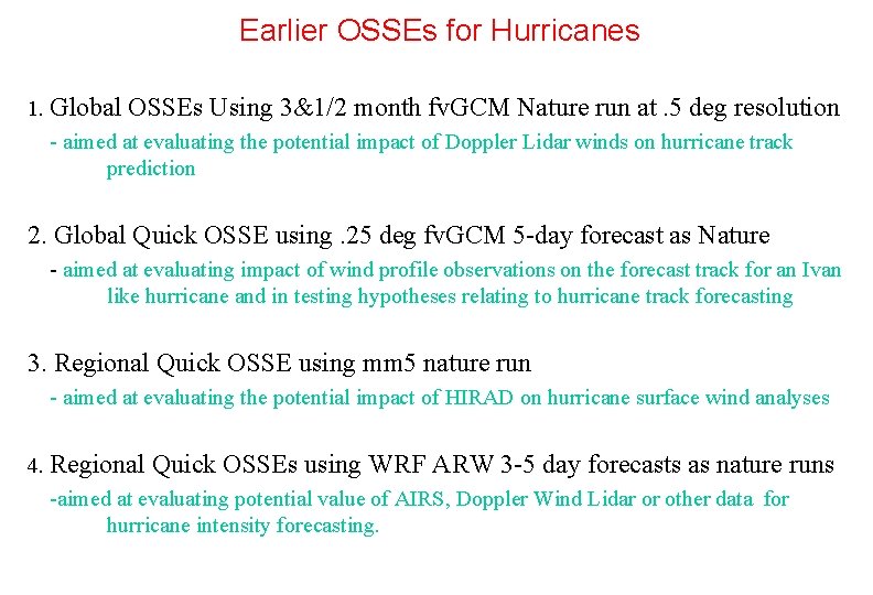 Earlier OSSEs for Hurricanes 1. Global OSSEs Using 3&1/2 month fv. GCM Nature run