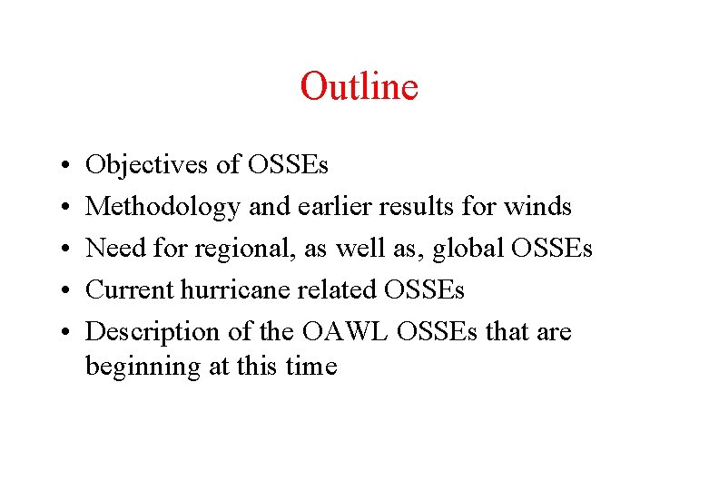 Outline • • • Objectives of OSSEs Methodology and earlier results for winds Need