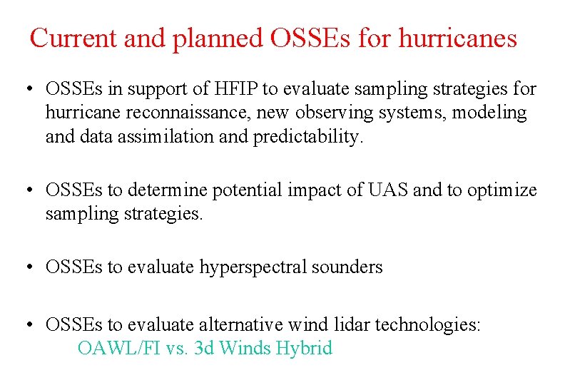 Current and planned OSSEs for hurricanes • OSSEs in support of HFIP to evaluate