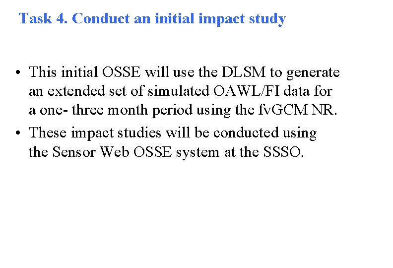 Task 4. Conduct an initial impact study • This initial OSSE will use the