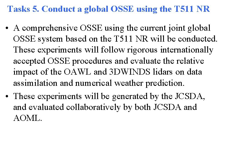 Tasks 5. Conduct a global OSSE using the T 511 NR • A comprehensive